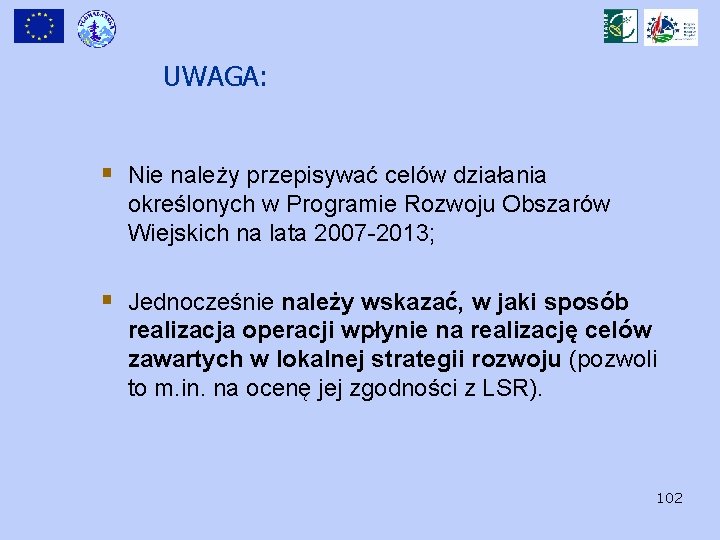 UWAGA: § Nie należy przepisywać celów działania określonych w Programie Rozwoju Obszarów Wiejskich na