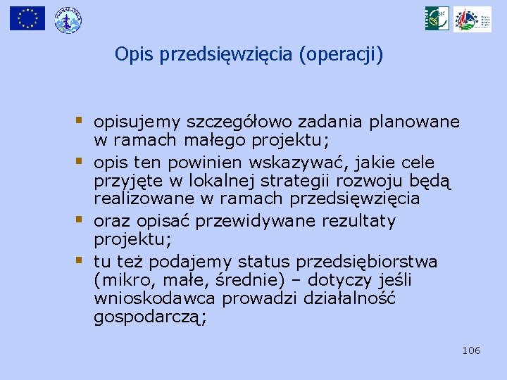 Opis przedsięwzięcia (operacji) § opisujemy szczegółowo zadania planowane § § § w ramach małego