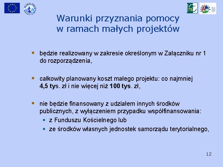 Warunki przyznania pomocy w ramach małych projektów § będzie realizowany w zakresie określonym w