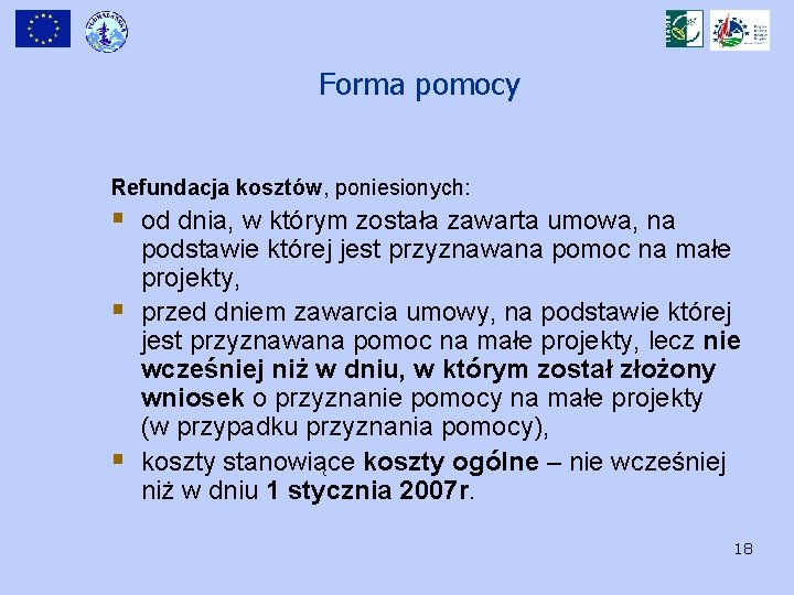 Forma pomocy Refundacja kosztów, poniesionych: § od dnia, w którym została zawarta umowa, na