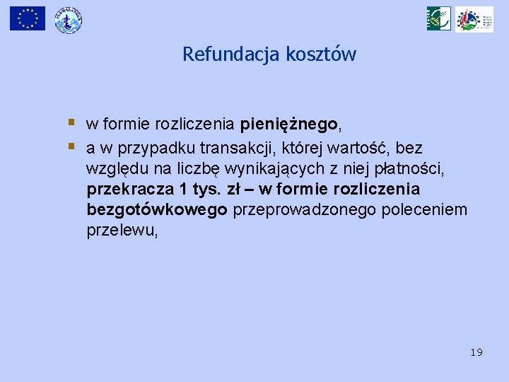 Refundacja kosztów § w formie rozliczenia pieniężnego, § a w przypadku transakcji, której wartość,