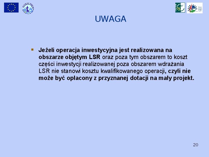 UWAGA § Jeżeli operacja inwestycyjna jest realizowana na obszarze objętym LSR oraz poza tym