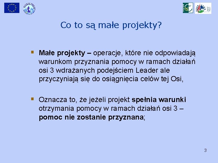 Co to są małe projekty? § Małe projekty – operacje, które nie odpowiadają warunkom