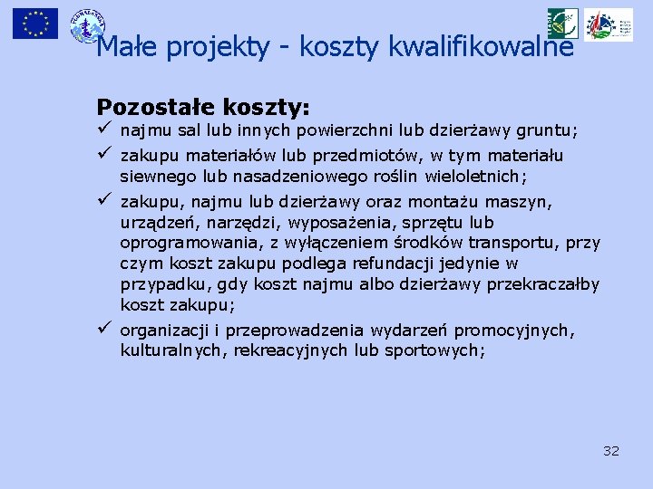 Małe projekty - koszty kwalifikowalne Pozostałe koszty: ü najmu sal lub innych powierzchni lub