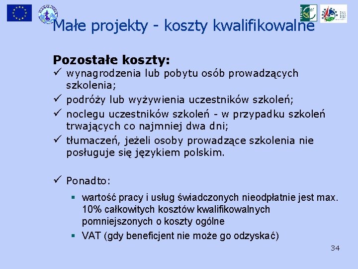 Małe projekty - koszty kwalifikowalne Pozostałe koszty: ü wynagrodzenia lub pobytu osób prowadzących ü