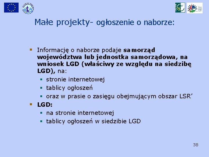 Małe projekty- ogłoszenie o naborze: § Informację o naborze podaje samorząd § województwa lub