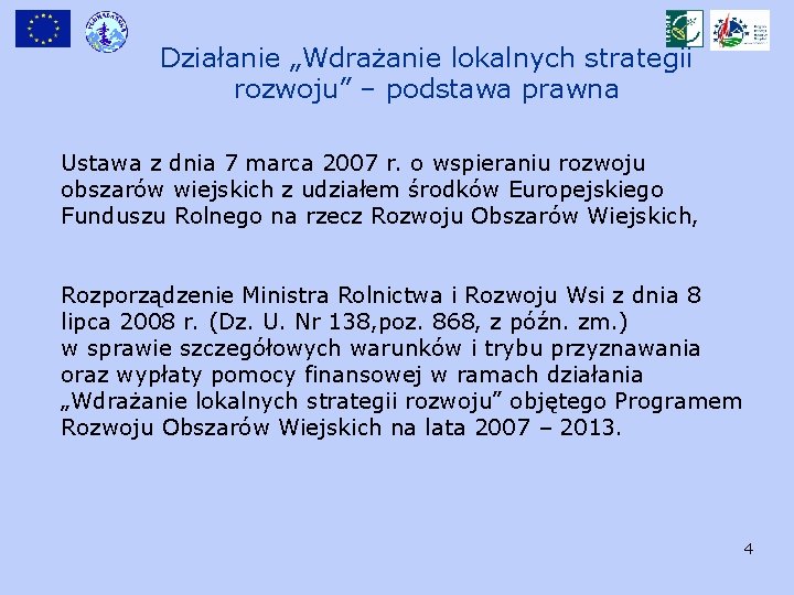 Działanie „Wdrażanie lokalnych strategii rozwoju” – podstawa prawna Ustawa z dnia 7 marca 2007