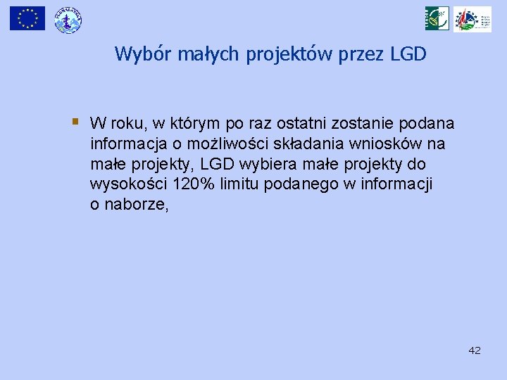 Wybór małych projektów przez LGD § W roku, w którym po raz ostatni zostanie