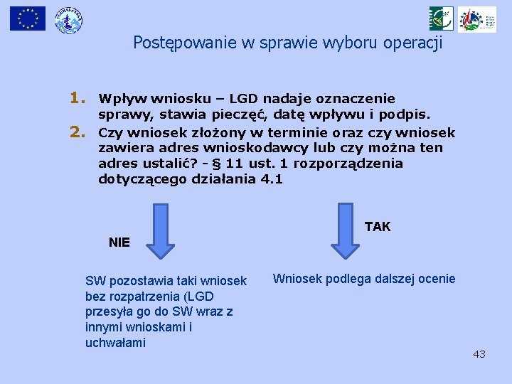 Postępowanie w sprawie wyboru operacji 1. Wpływ wniosku – LGD nadaje oznaczenie 2. sprawy,