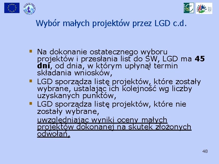 Wybór małych projektów przez LGD c. d. § Na dokonanie ostatecznego wyboru § §