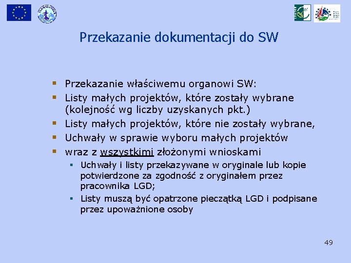 Przekazanie dokumentacji do SW § Przekazanie właściwemu organowi SW: § Listy małych projektów, które