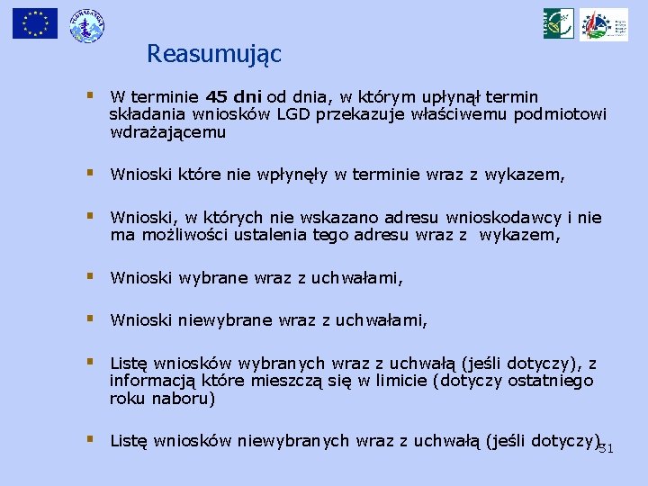 Reasumując § W terminie 45 dni od dnia, w którym upłynął termin składania wniosków