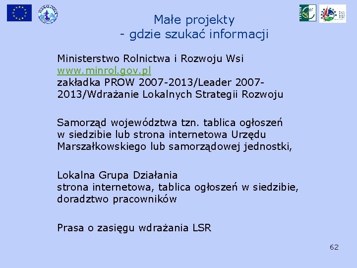 Małe projekty - gdzie szukać informacji Ministerstwo Rolnictwa i Rozwoju Wsi www. minrol. gov.