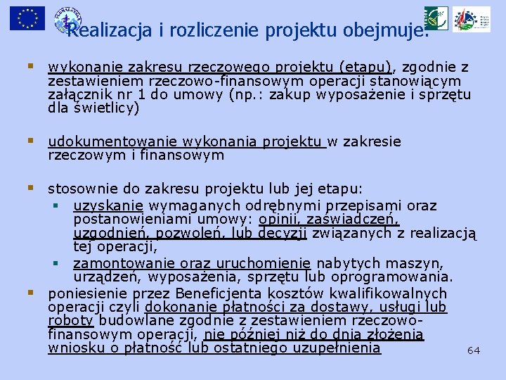 Realizacja i rozliczenie projektu obejmuje: § wykonanie zakresu rzeczowego projektu (etapu), zgodnie z zestawieniem