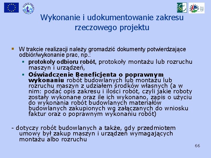 Wykonanie i udokumentowanie zakresu rzeczowego projektu § W trakcie realizacji należy gromadzić dokumenty potwierdzające