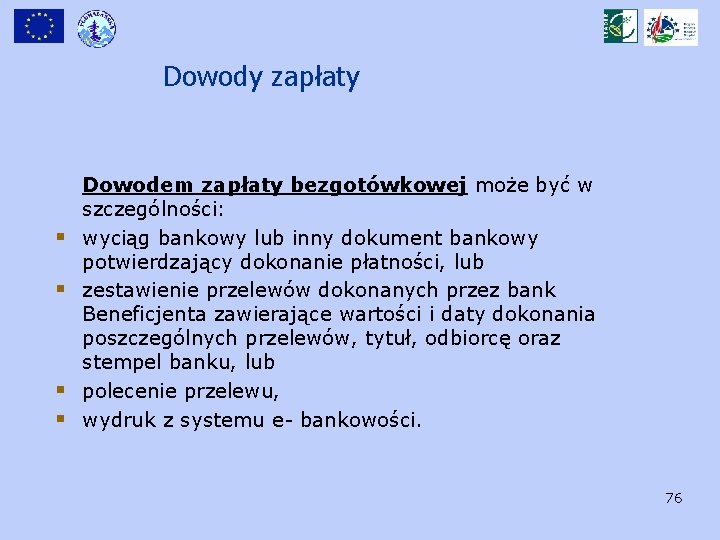 Dowody zapłaty § § Dowodem zapłaty bezgotówkowej może być w szczególności: wyciąg bankowy lub