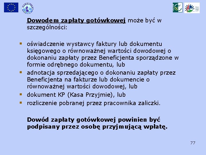 Dowodem zapłaty gotówkowej może być w szczególności: § oświadczenie wystawcy faktury lub dokumentu §
