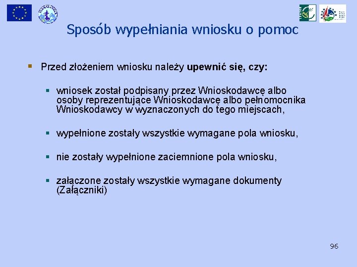 Sposób wypełniania wniosku o pomoc § Przed złożeniem wniosku należy upewnić się, czy: §