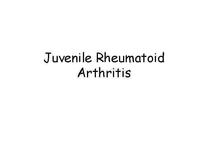 Juvenile Rheumatoid Arthritis 