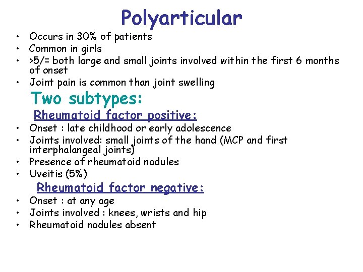 Polyarticular • Occurs in 30% of patients • Common in girls • >5/= both