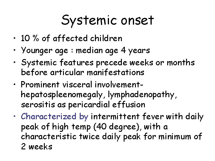 Systemic onset • 10 % of affected children • Younger age : median age