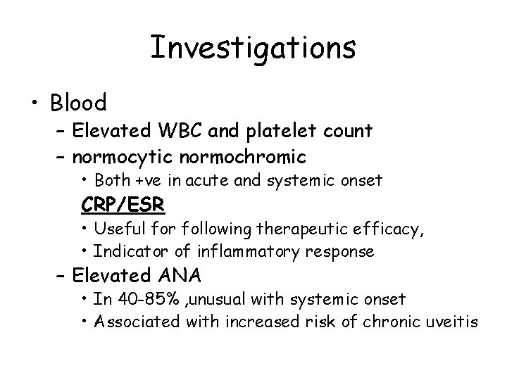 Investigations • Blood – Elevated WBC and platelet count – normocytic normochromic • Both