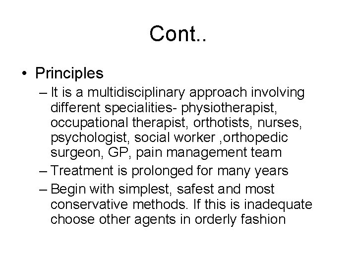 Cont. . • Principles – It is a multidisciplinary approach involving different specialities- physiotherapist,