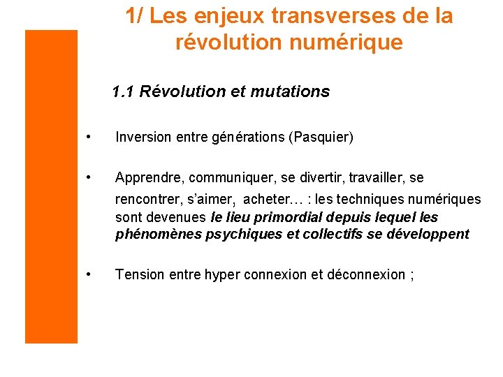 1/ Les enjeux transverses de la révolution numérique 1. 1 Révolution et mutations •
