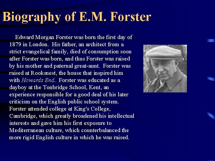 Biography of E. M. Forster Edward Morgan Forster was born the first day of