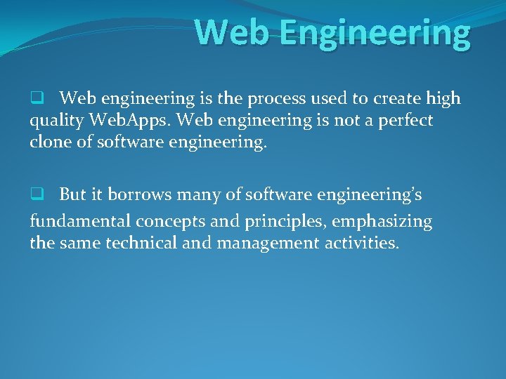 Web Engineering q Web engineering is the process used to create high quality Web.