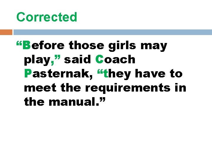 Corrected “Before those girls may play, ” said Coach Pasternak, “they have to meet