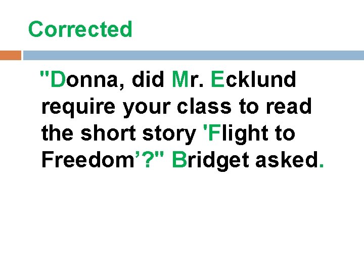 Corrected "Donna, did Mr. Ecklund require your class to read the short story 'Flight