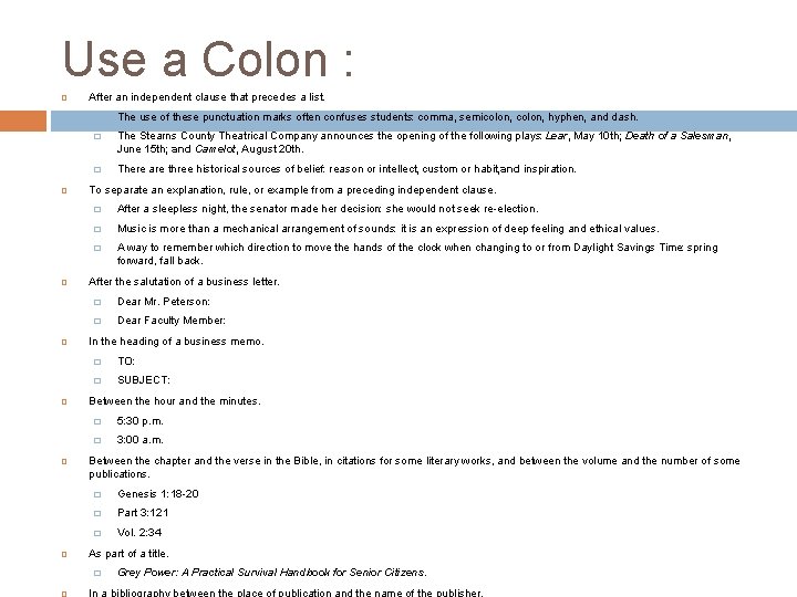 Use a Colon : After an independent clause that precedes a list. � The