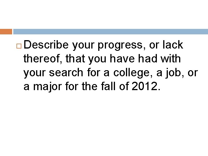  Describe your progress, or lack thereof, that you have had with your search