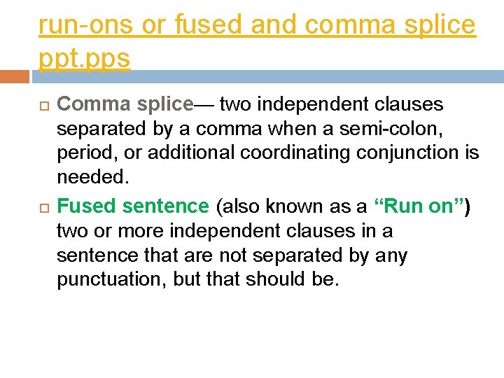 run-ons or fused and comma splice ppt. pps Comma splice— two independent clauses separated