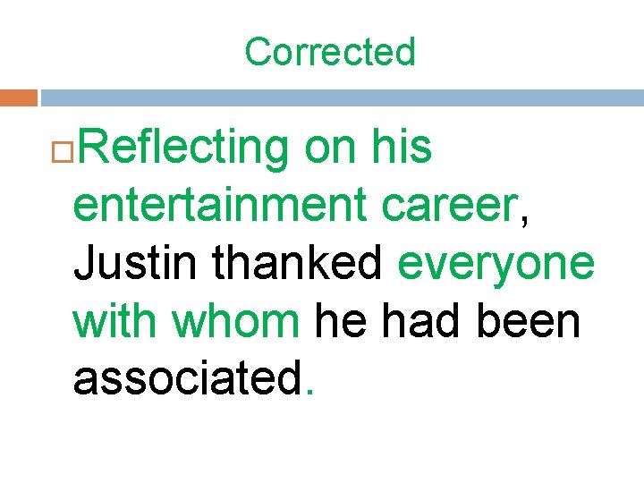 Corrected Reflecting on his entertainment career, Justin thanked everyone with whom he had been