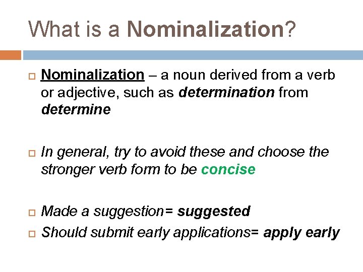 What is a Nominalization? Nominalization – a noun derived from a verb or adjective,