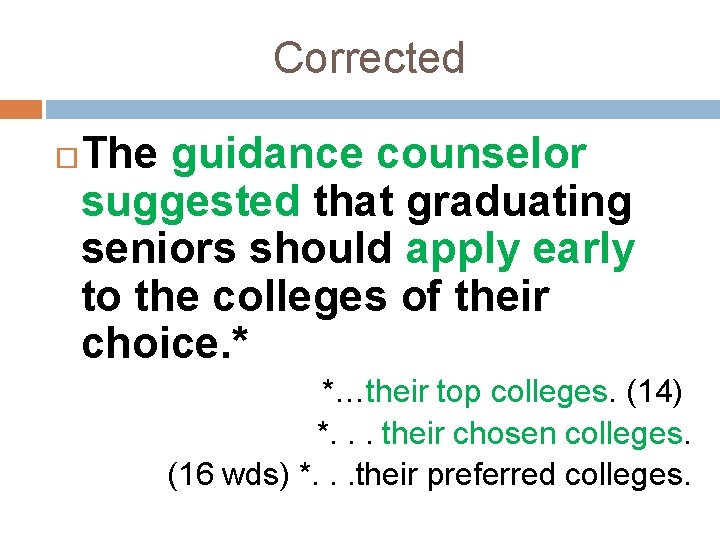 Corrected The guidance counselor suggested that graduating seniors should apply early to the colleges