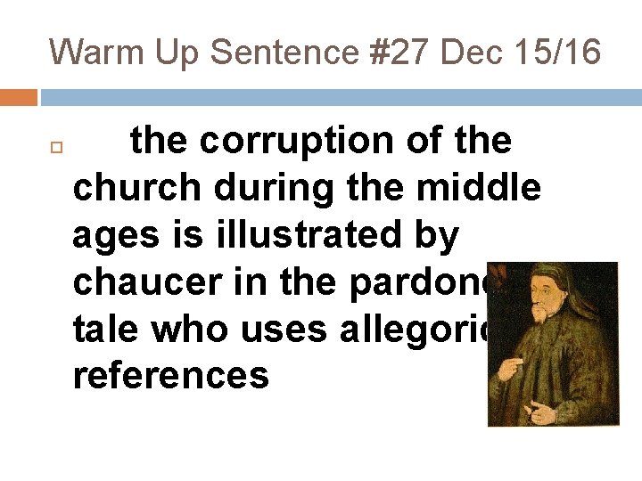 Warm Up Sentence #27 Dec 15/16 the corruption of the church during the middle