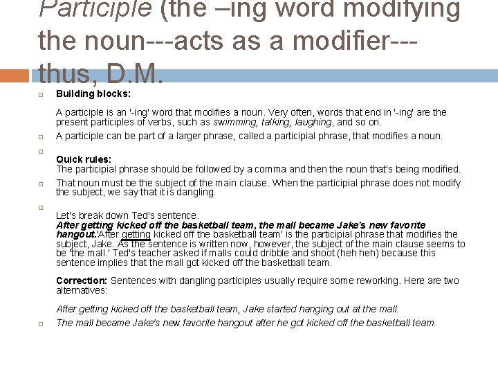 Participle (the –ing word modifying the noun---acts as a modifier--thus, D. M. Building blocks: