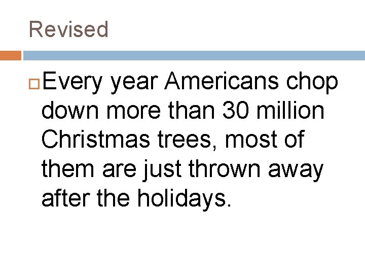 Revised Every year Americans chop down more than 30 million Christmas trees, most of
