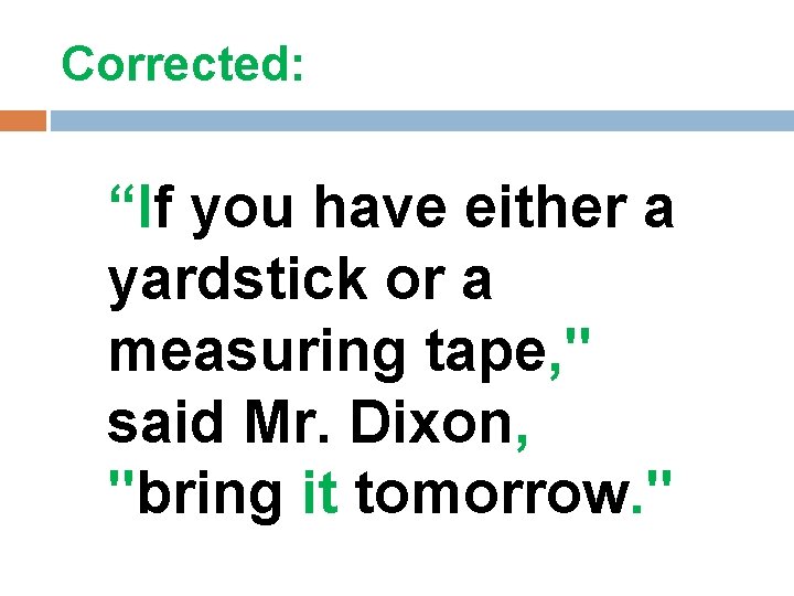 Corrected: “If you have either a yardstick or a measuring tape, " said Mr.
