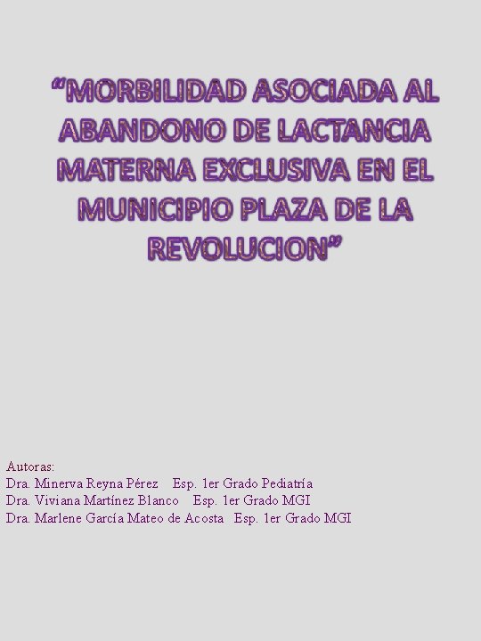 Autoras: Dra. Minerva Reyna Pérez Esp. 1 er Grado Pediatría Dra. Viviana Martínez Blanco