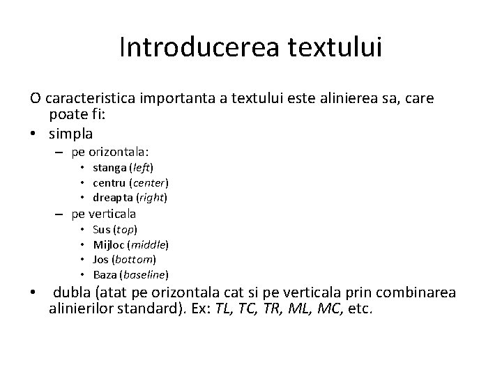 Introducerea textului O caracteristica importanta a textului este alinierea sa, care poate fi: •