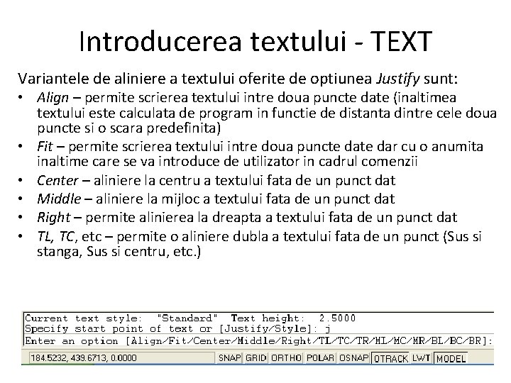 Introducerea textului - TEXT Variantele de aliniere a textului oferite de optiunea Justify sunt: