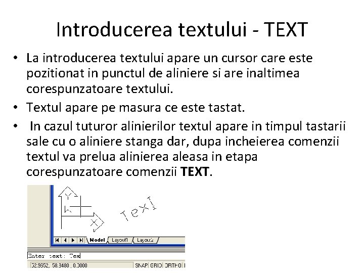 Introducerea textului - TEXT • La introducerea textului apare un cursor care este pozitionat