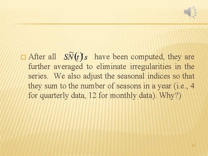 � After all have been computed, they are further averaged to eliminate irregularities in � After all have been computed, they are further averaged to eliminate irregularities in