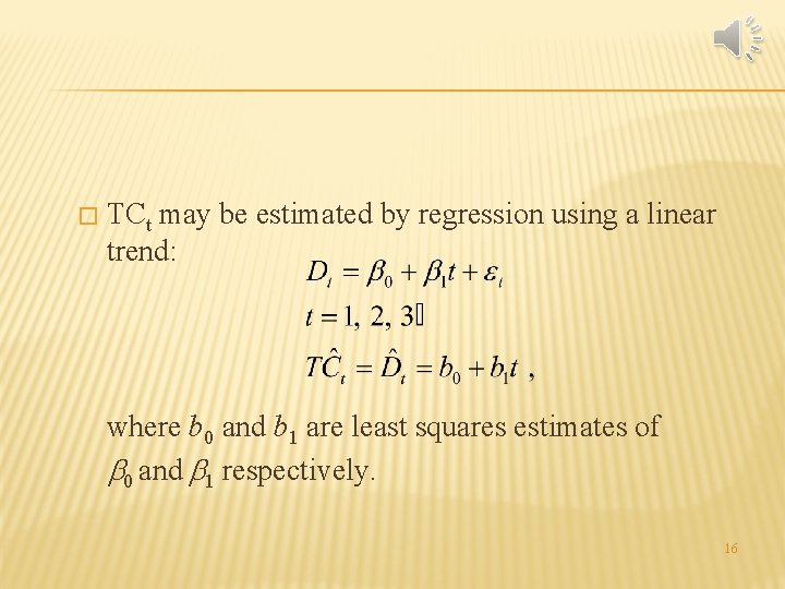 � TCt may be estimated by regression using a linear trend: where b 0 � TCt may be estimated by regression using a linear trend: where b 0