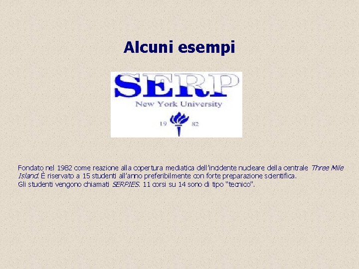 Alcuni esempi Fondato nel 1982 come reazione alla copertura mediatica dell’incidente nucleare della centrale