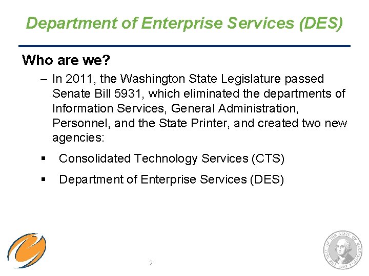 Department of Enterprise Services (DES) Who are we? – In 2011, the Washington State